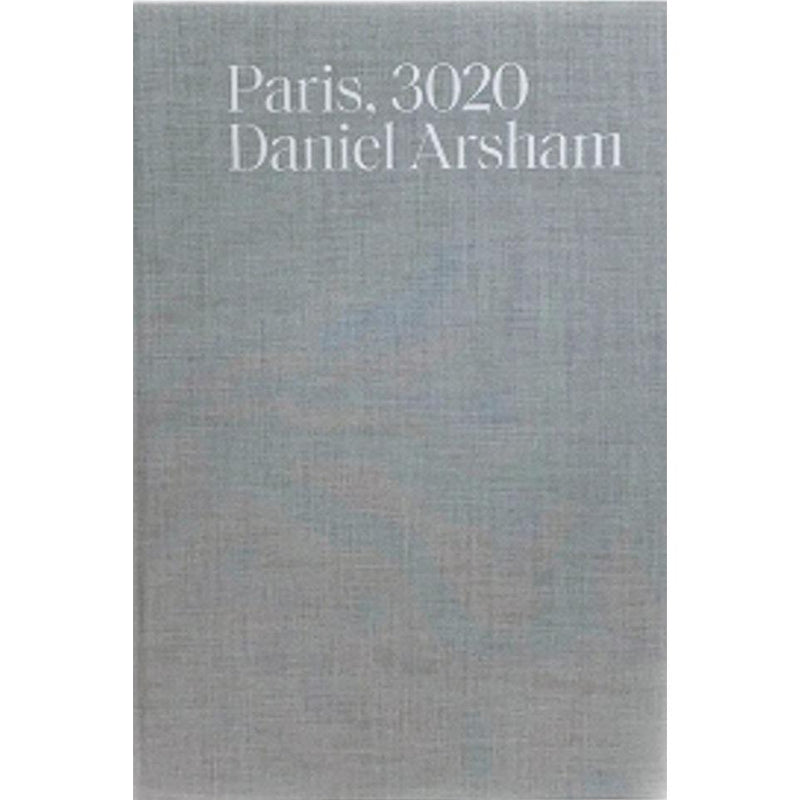 Livre Paris, 3020 de Daniel Arsham-The Woods Gallery